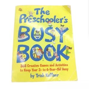 The Preschooler's Busy Book: 365 Creative Games and Activities to Occupy Your 3-